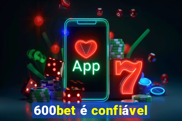 600bet é confiável