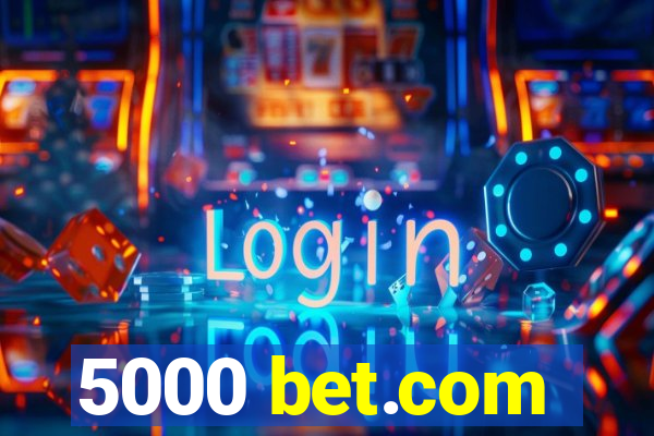 5000 bet.com