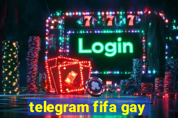 telegram fifa gay