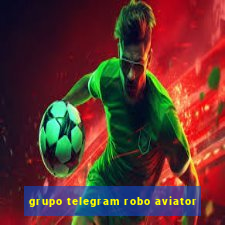 grupo telegram robo aviator