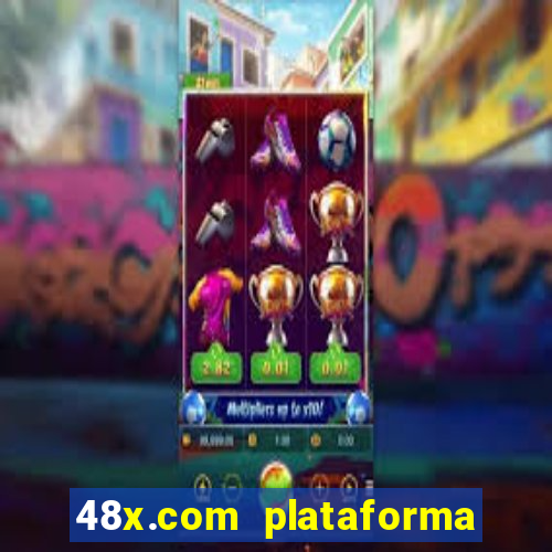 48x.com plataforma de jogos