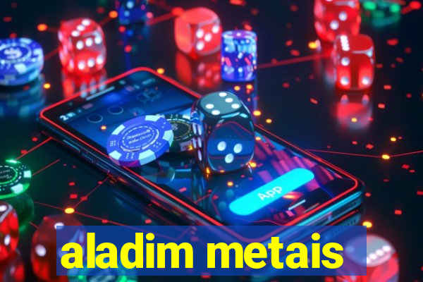 aladim metais