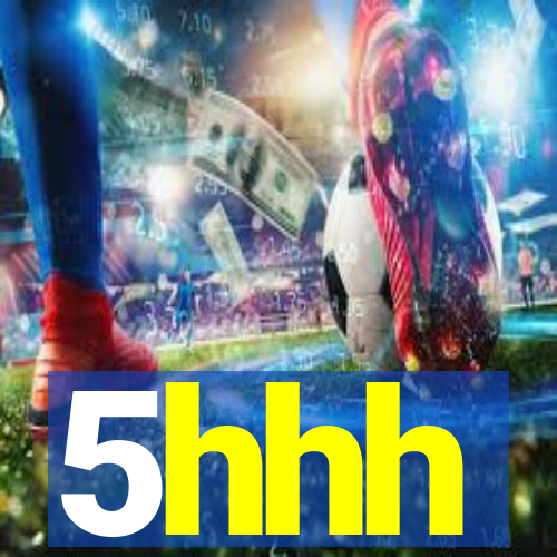 5hhh