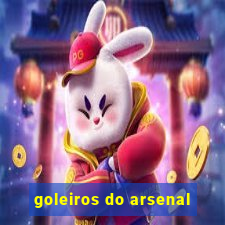 goleiros do arsenal