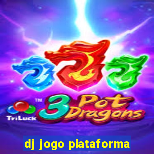 dj jogo plataforma