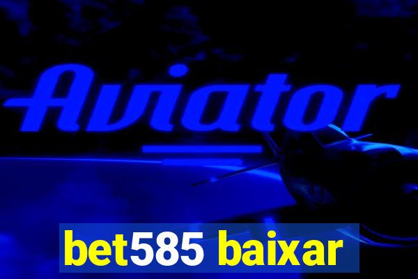 bet585 baixar