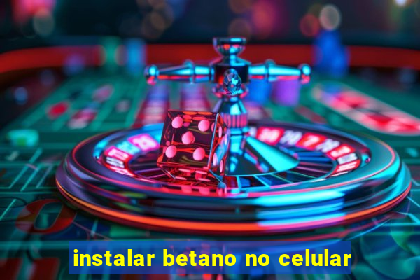 instalar betano no celular