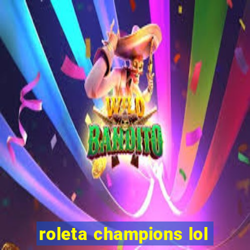 roleta champions lol