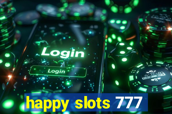 happy slots 777