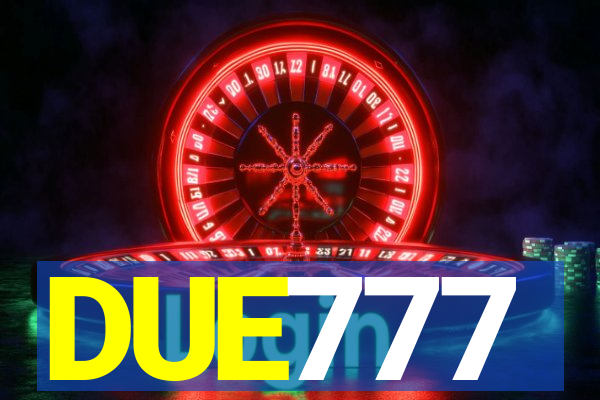 DUE777