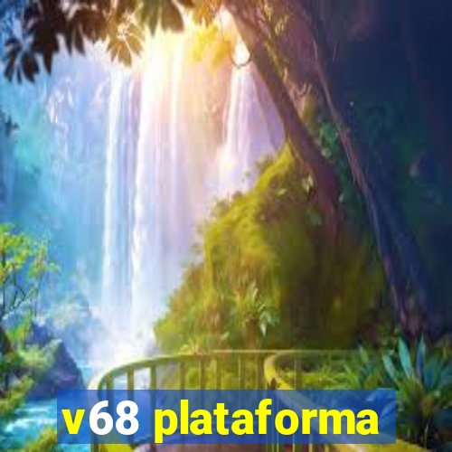 v68 plataforma