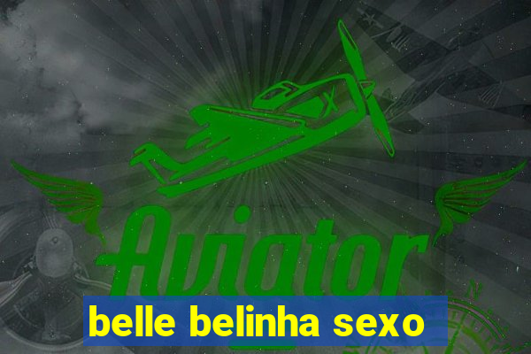 belle belinha sexo