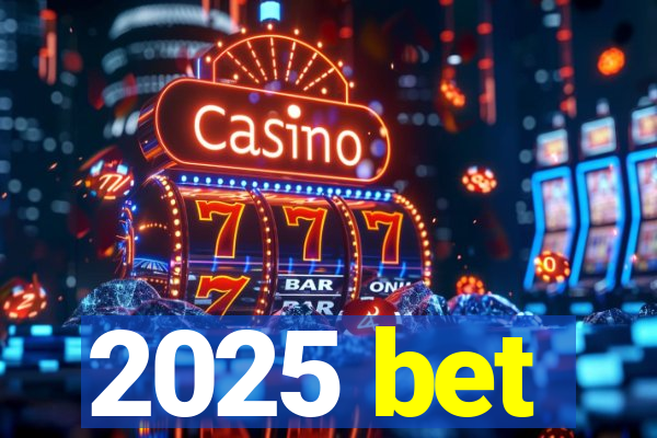 2025 bet