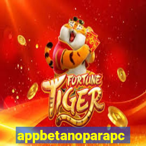 appbetanoparapc