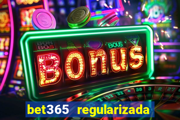 bet365 regularizada no brasil