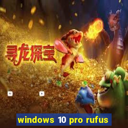 windows 10 pro rufus