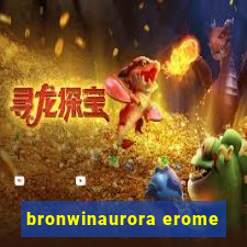 bronwinaurora erome