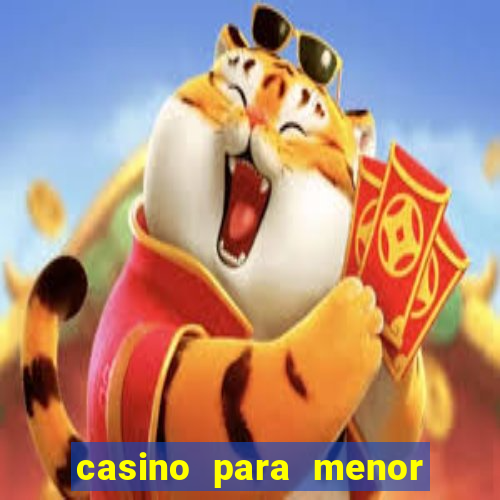 casino para menor de 18