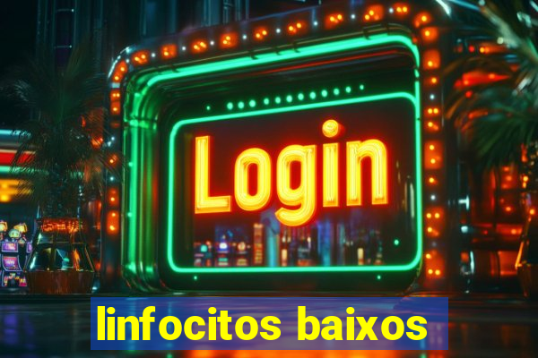 linfocitos baixos