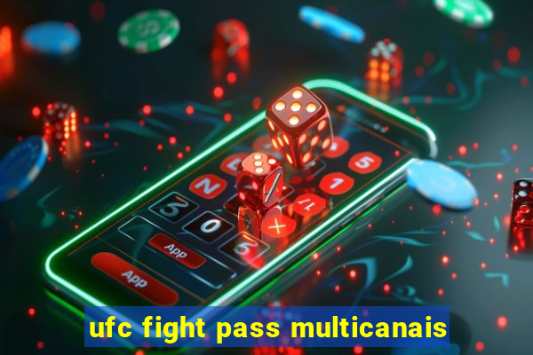 ufc fight pass multicanais