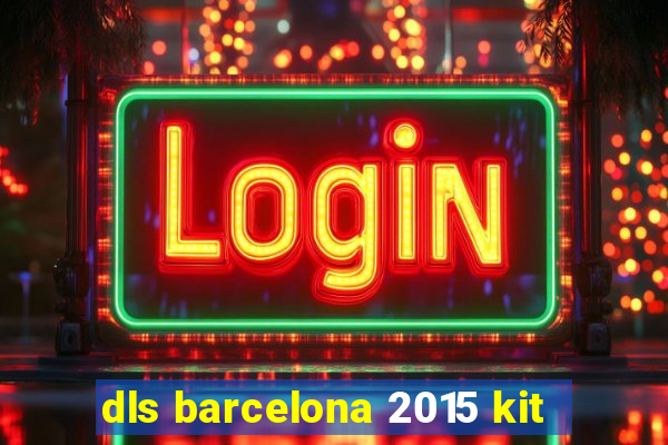 dls barcelona 2015 kit