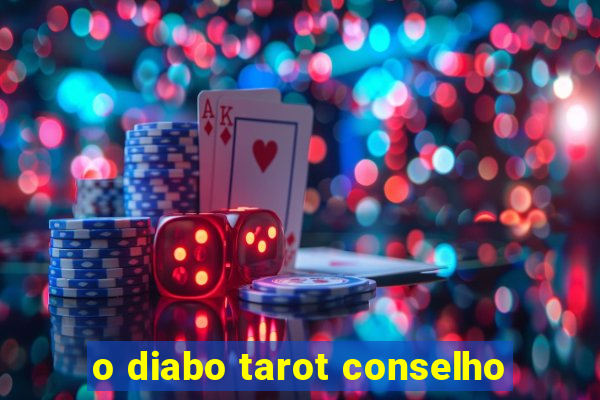 o diabo tarot conselho