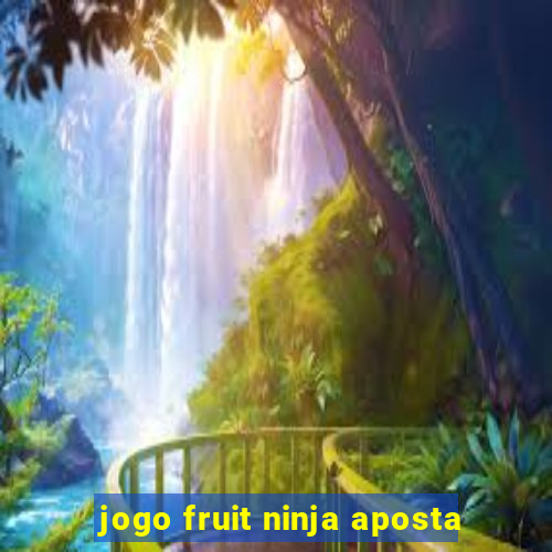 jogo fruit ninja aposta