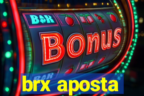 brx aposta