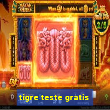 tigre teste gratis