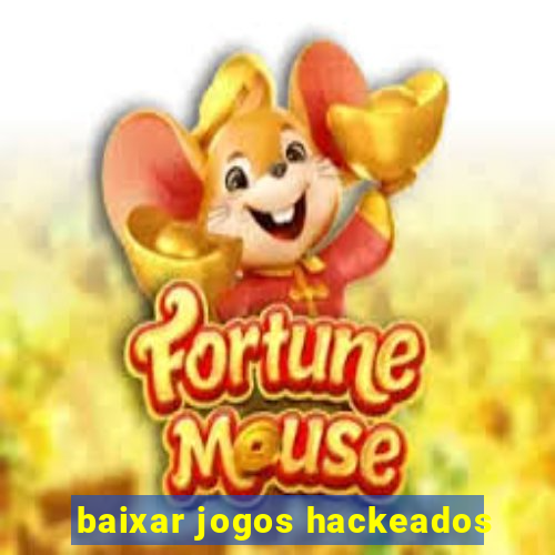 baixar jogos hackeados