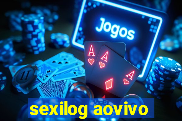 sexilog aovivo