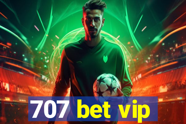 707 bet vip