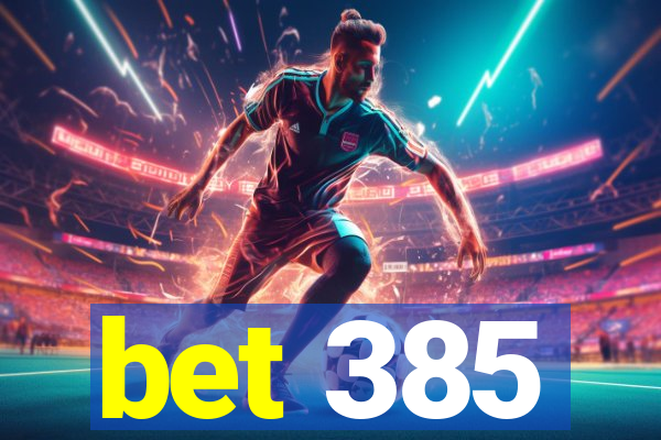 bet 385