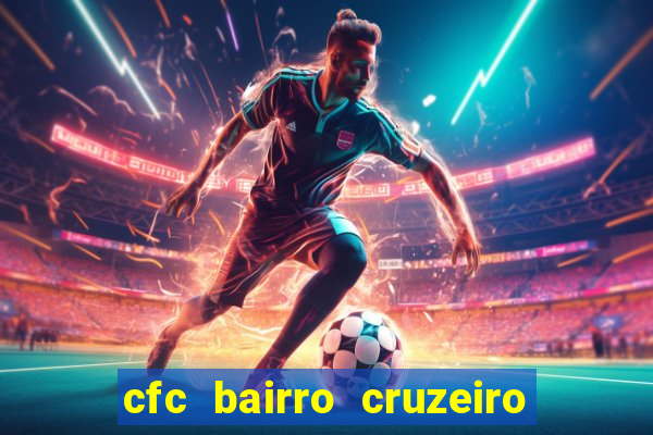 cfc bairro cruzeiro caxias do sul