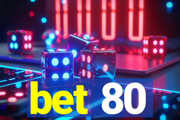 bet 80