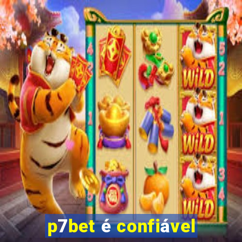 p7bet é confiável