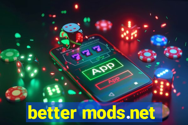 better mods.net