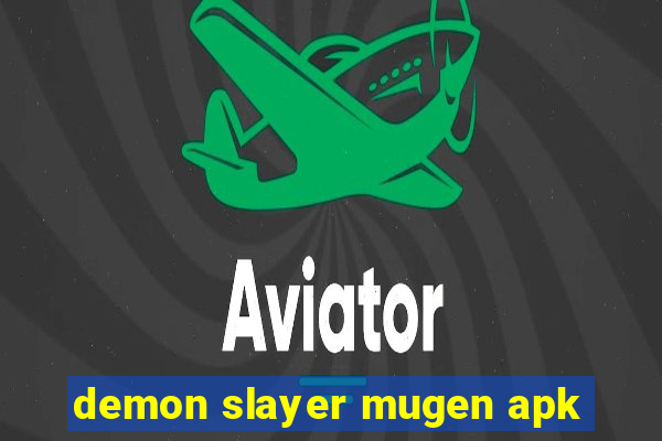 demon slayer mugen apk