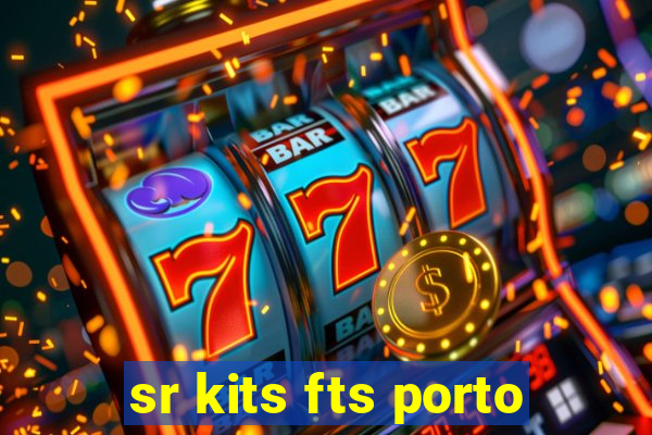 sr kits fts porto