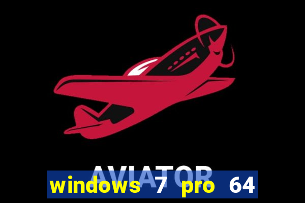 windows 7 pro 64 bits iso download