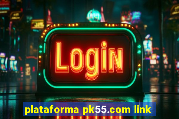 plataforma pk55.com link