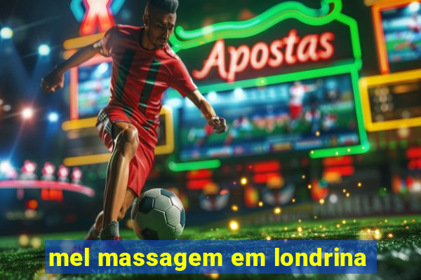 mel massagem em londrina