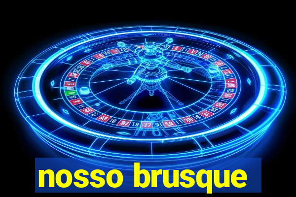 nosso brusque