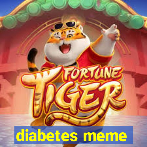 diabetes meme