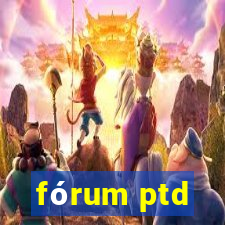 fórum ptd