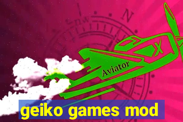 geiko games mod