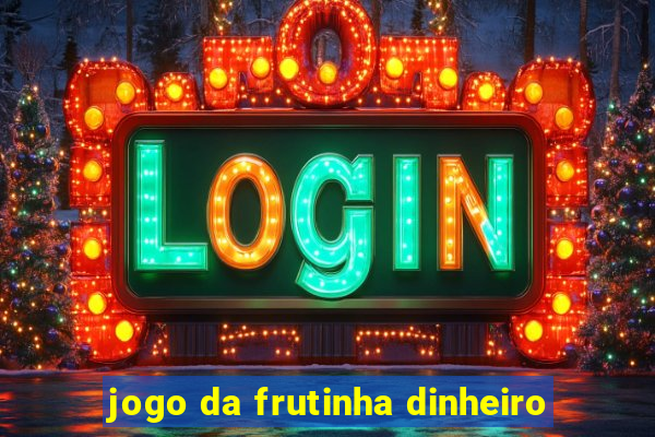 jogo da frutinha dinheiro