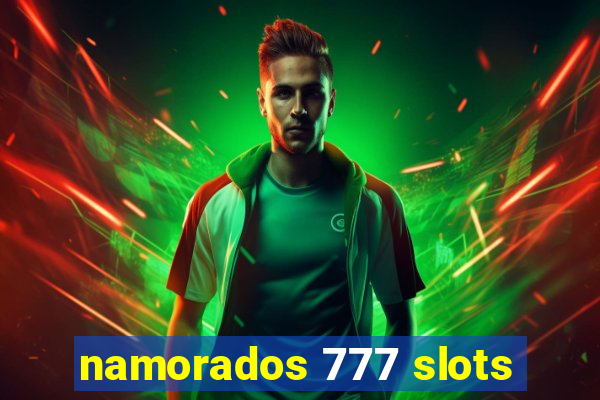 namorados 777 slots