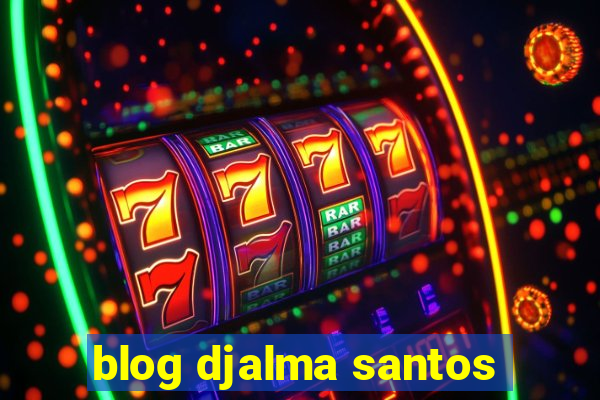 blog djalma santos