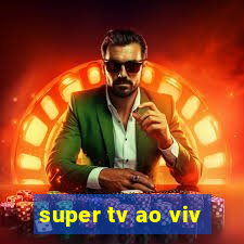 super tv ao viv